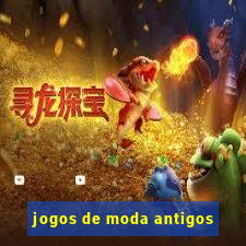 jogos de moda antigos